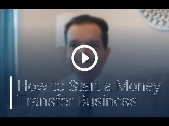 How to Start a Money Transfer Business: Why, How and What