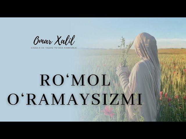 Ro‘mol o‘rattirgan qizaloq | Omar Xalil