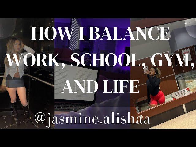 How I Balance Work, School, Life, Gym