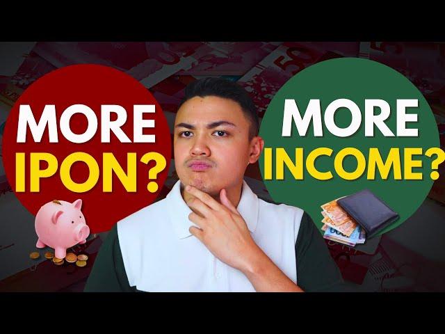 MORE IPON o MORE INCOME? Ano ang mas GUSTO mo?