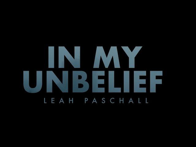 Leah Paschall - In My Unbelief (Official Lyric Video)