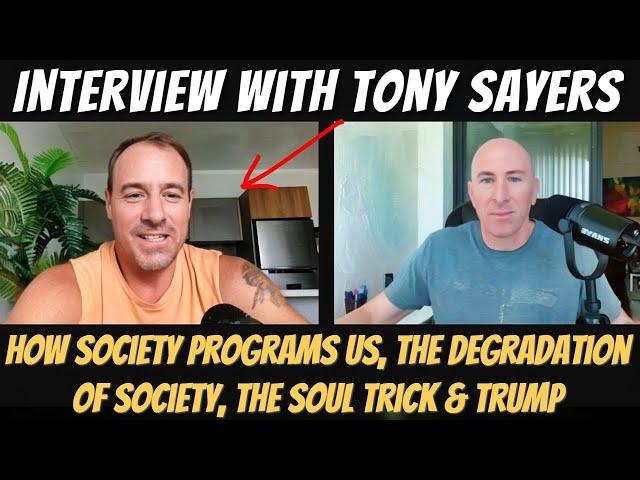 Tony Sayers Interview (July 2024) - Soul Trick, Decline of Society, Trump, Mass Programming