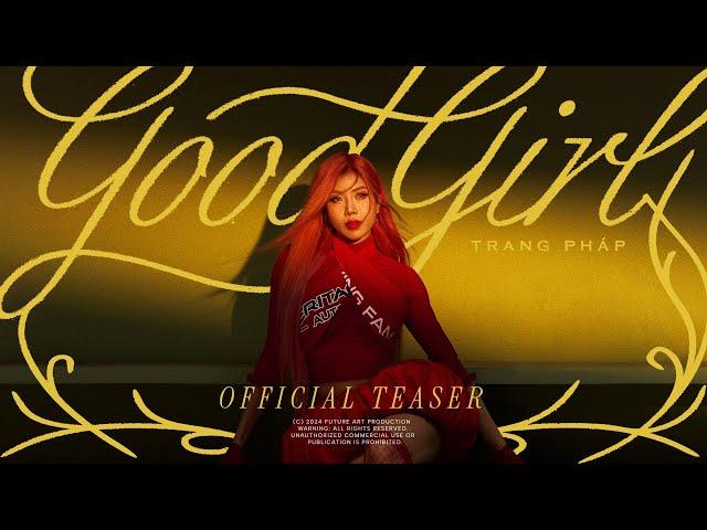 TRANG PHÁP | GOOD GIRL (OFFICIAL TEASER)