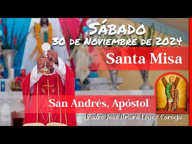  MISA DE HOY sábado 30 de Noviembre 2024 - Padre Arturo Cornejo