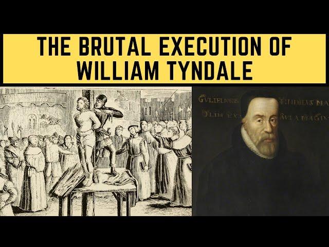 The BRUTAL Execution Of William Tyndale - The Bible Translator