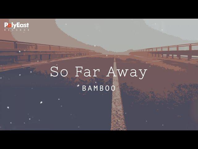 Bamboo - So Far Away - (Official Lyric Video)