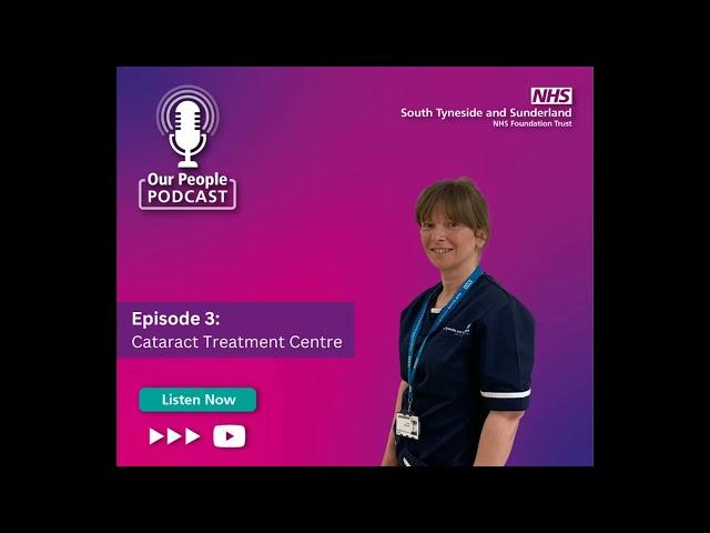 Our People Podcast - S4. E3: Cataract Treatment Centre