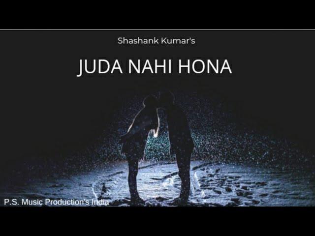 Juda Nahi Hona | Full Song | Shashank Kumar | Pawanshiv | P.S. Music Production's India