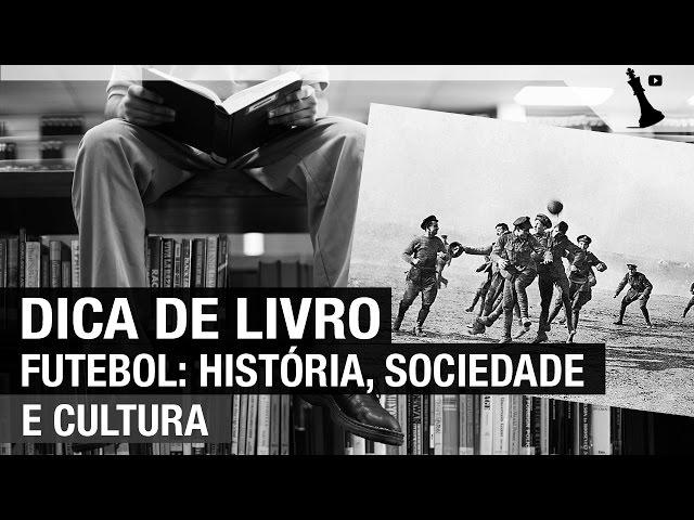 Dica de livro: Futebol, história, sociedade e cultura