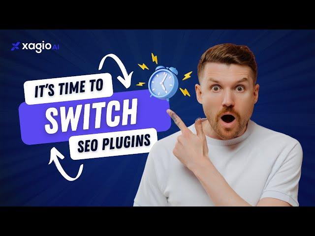 Time to Switch SEO Plugins In 2025 - To Xagio AI!