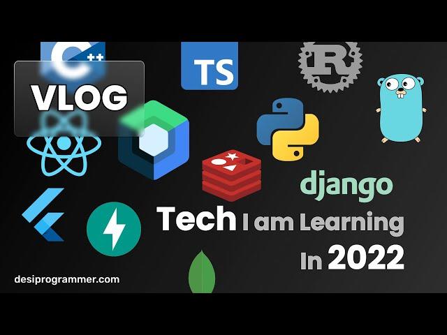 Tech I am Learning In 2022 | First Video | Desi Programmer