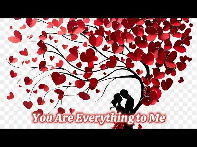 "You Are Everything to Me | My Heart's True Desire "