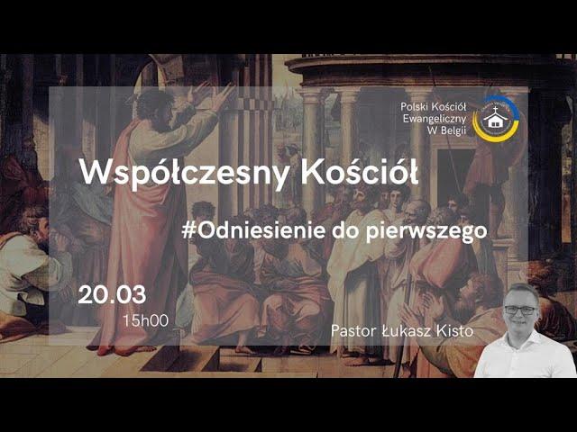 Współczesny kościół - odniesienie do pierwszego kościoła - Pastor Łukasz Kisto