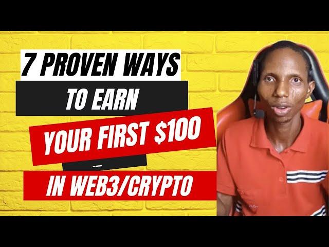 Make Money In Web3/Crypto Ep1: How To Make Your First $100 in Web3/Crypto (7 PROVEN Ways Revealed)