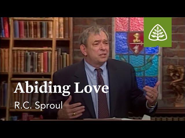 Abiding Love: Loved by God with R.C. Sproul