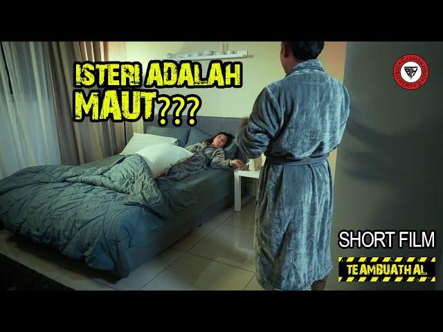 ISTERI ADALAH MAUT?