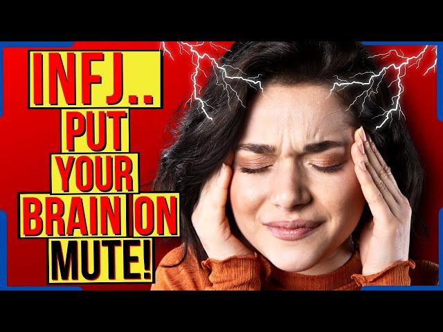 The INFJ Must Ignore Their Own Brain (When THIS Happens)