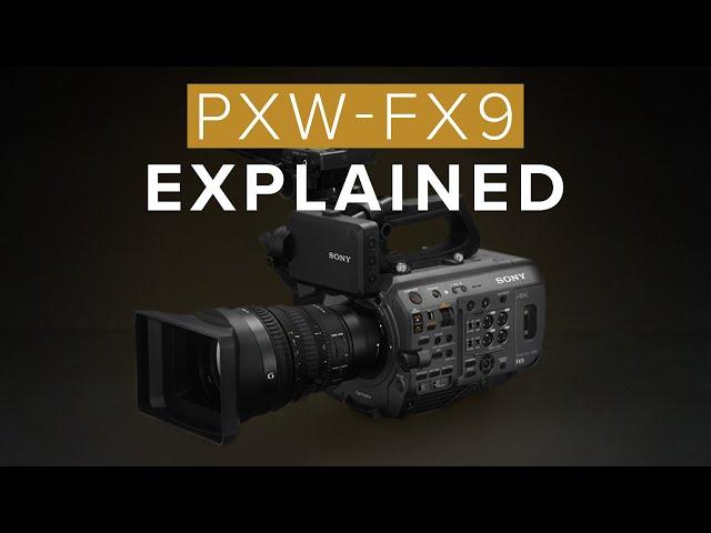 Sony PXW-FX9 - Explained & First Look