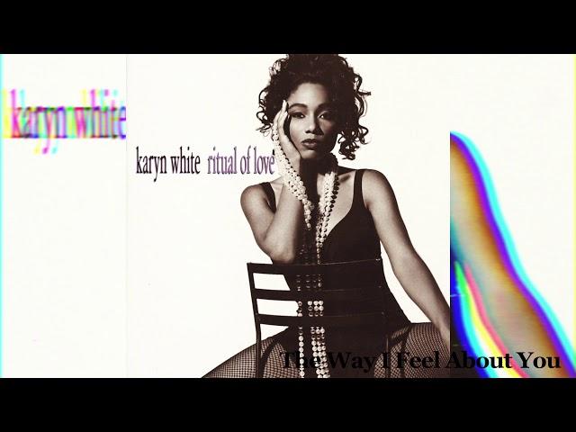 Karyn White- The Way I Feel About You