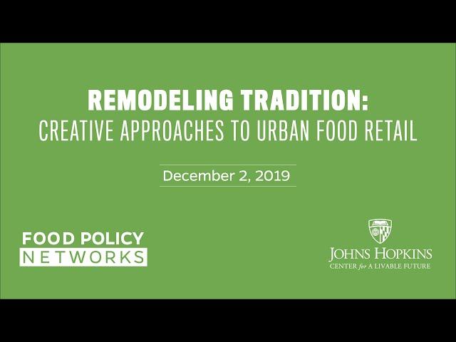 Remodeling Tradition: Creative Approaches to Urban Food Retail