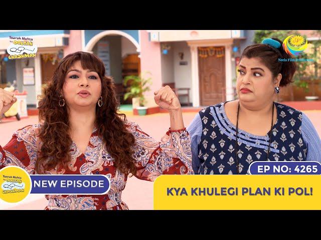 NEW! Ep 4265 - Kya Khulegi Plan Ki Pol! | Taarak Mehta Ka Ooltah Chashmah