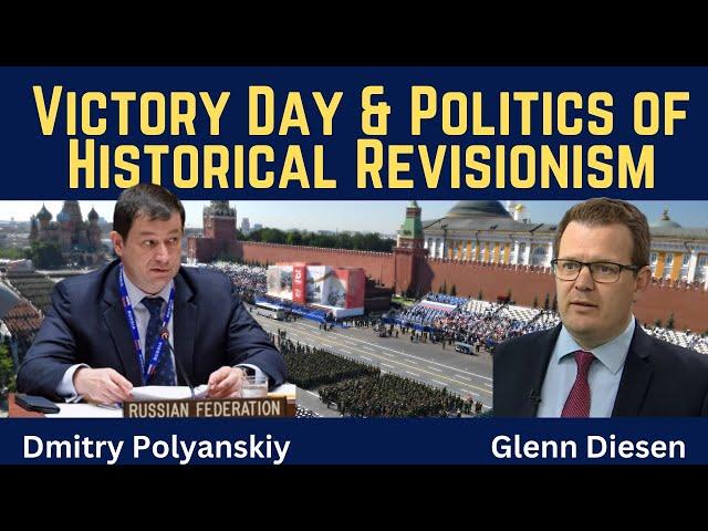 Dmitry Polyanskiy: Victory Day & Politics of Historical Revisionism
