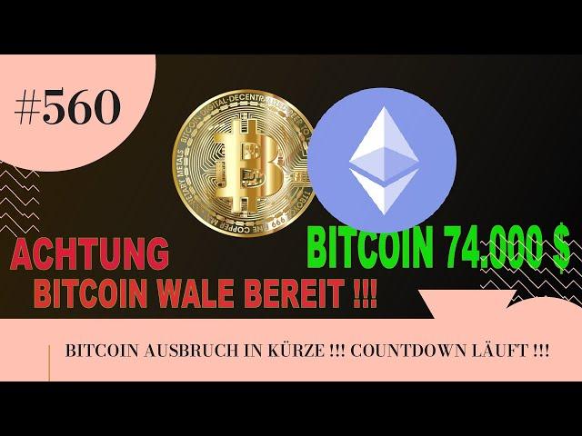 BITCOIN WALE BEREIT !!! ACHTUNG AUSBRUCH AUF 74.000 $ !!!