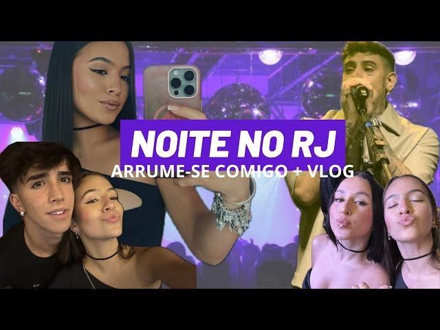 NOITE NO RJ COM ARRUME-SE COMIGO + VLOG 🪩 | JULIA PIMENTEL