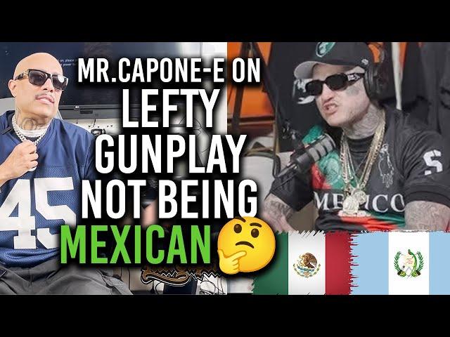 MR.CAPONE-E ON LEFTY GUNPLAY NOT BEING MEXICAN 