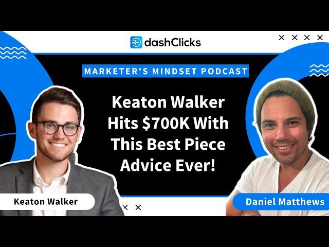 Keaton Walker Hits $700K With This Best Piece Advice Ever!