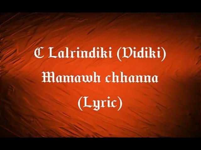 C Lalrindiki (Didiki) Mamawh chhanna (Lyric)