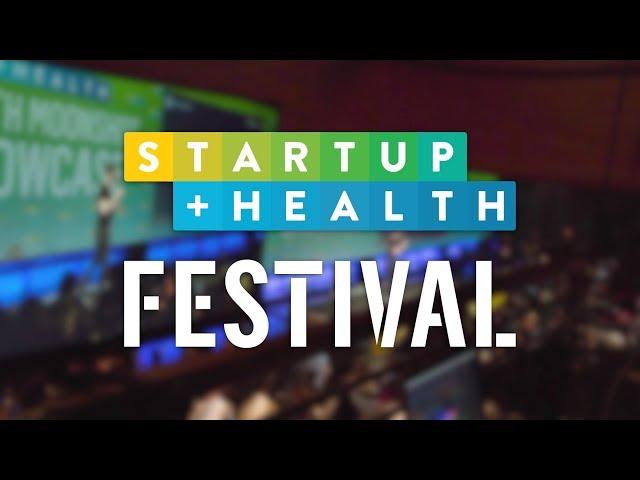 Highlights from the 2019 StartUp Health Festival: Working Together to Transform Health