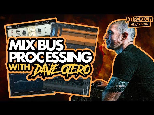 MIX BUS PROCESSING TRICKS w/ Dave Otero & Allegaeon