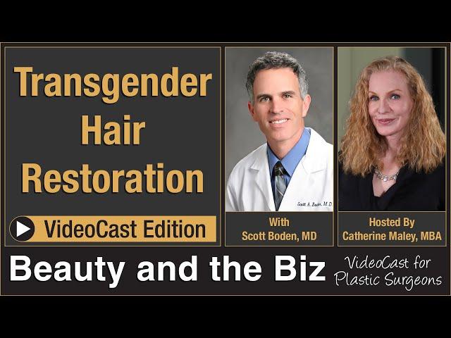 Transgender Hair Restoration — with Scott Boden, MD