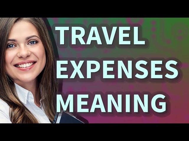 Travel expenses | meaning of Travel expenses