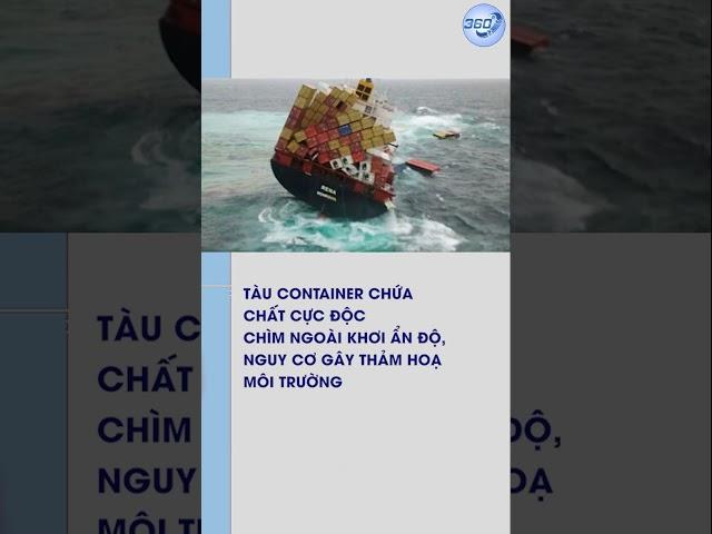 Tàu Container Chứa Chất Cực Độc Chìm Ngoài Khơi Ấn Độ, Nguy Cơ Gây Thảm Hoạ Môi Trường | 360 #shorts