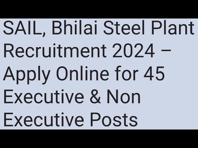 sail bhilai steel plant recruitment 2024 apply online for 45 post