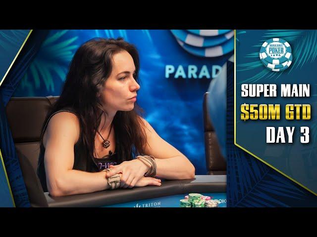 $50M GTD | $25K WSOP SUPER MAIN EVENT - DAY 3