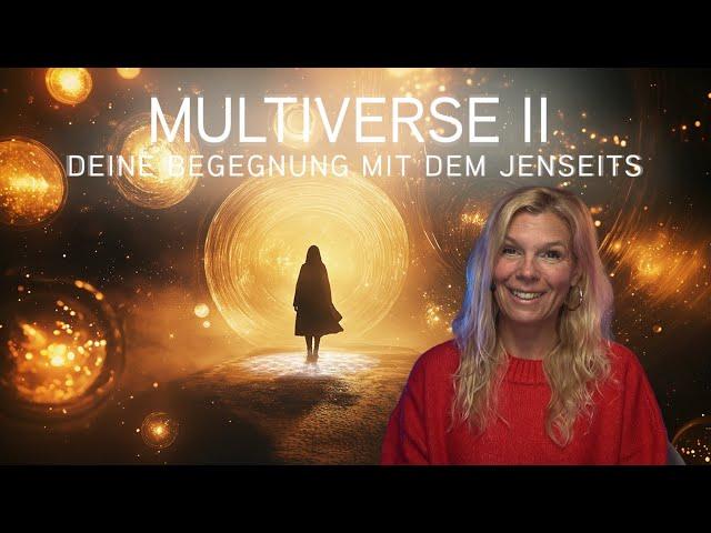 Deine Begegnung mit dem Jenseits - MULTIVERSE II