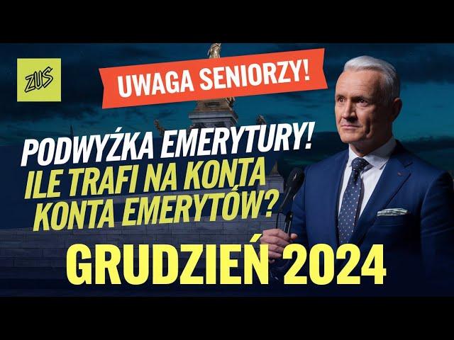 EMERYTURY GRUDZIEŃ 2024 : Ile trafi na konta emerytów? Sprawdź nowe kwoty!