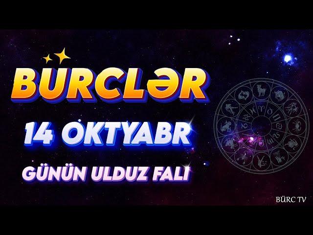 BÜRCLƏR 14 OKTYABR 2024 (Günün Ulduz Falı) BÜRC TV