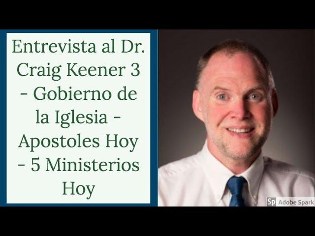 Entrevista al Dr. Craig Keener 3 - Gobierno de la Iglesia - Apostoles Hoy - 5 Ministerios Hoy