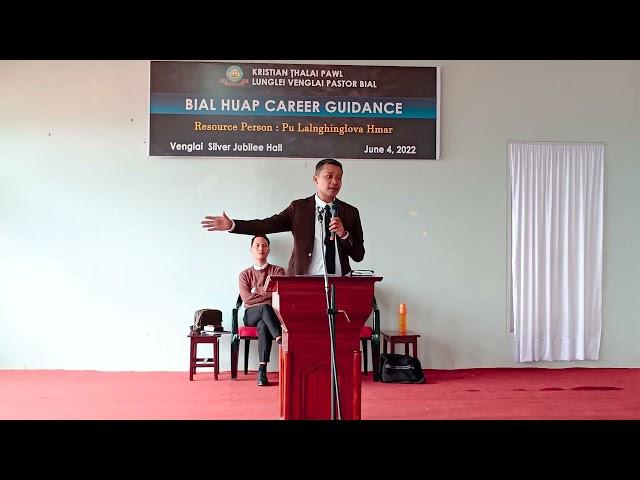 Bial Huap Career Guidance - June 4, 2022 (Inrinni) Resource Person: Pu Lalnghinglova Hmar