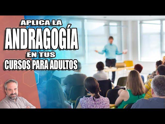 Cinco ideas de andragogía para mejorar tus cursos