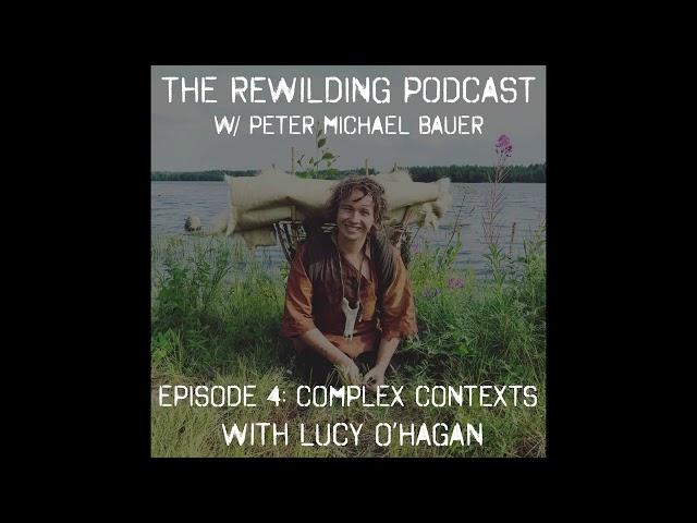 Rewilding Podcast Episide 4: Complex Contexts with Lucy O'Hagan