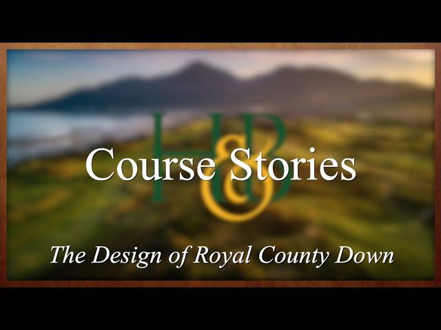 The Design of Royal County Down | Course Stories