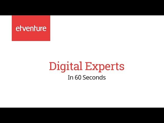 Digital Experts in 60 Seconds