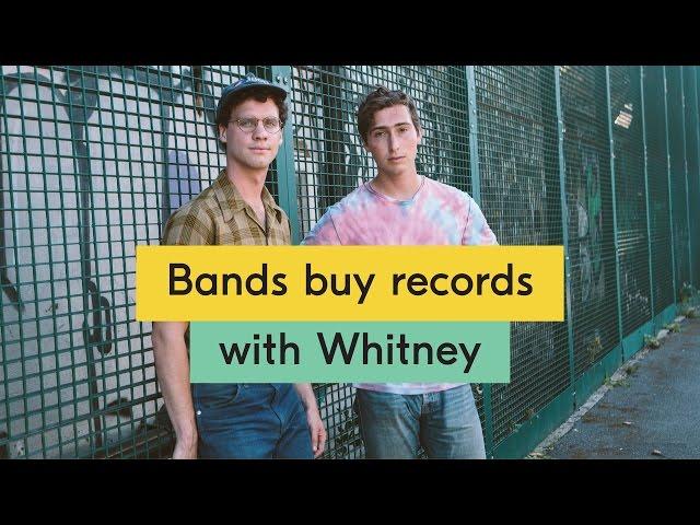 Whitney – Bands Buy Records Episode 03