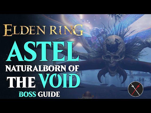 Astel Naturalborn of the Void Boss Guide - Elden Ring Astel Naturalborn of the Void Boss Fight