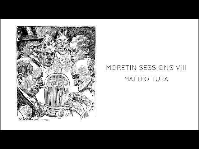 Moretin Sessions VIII - Matteo Tura